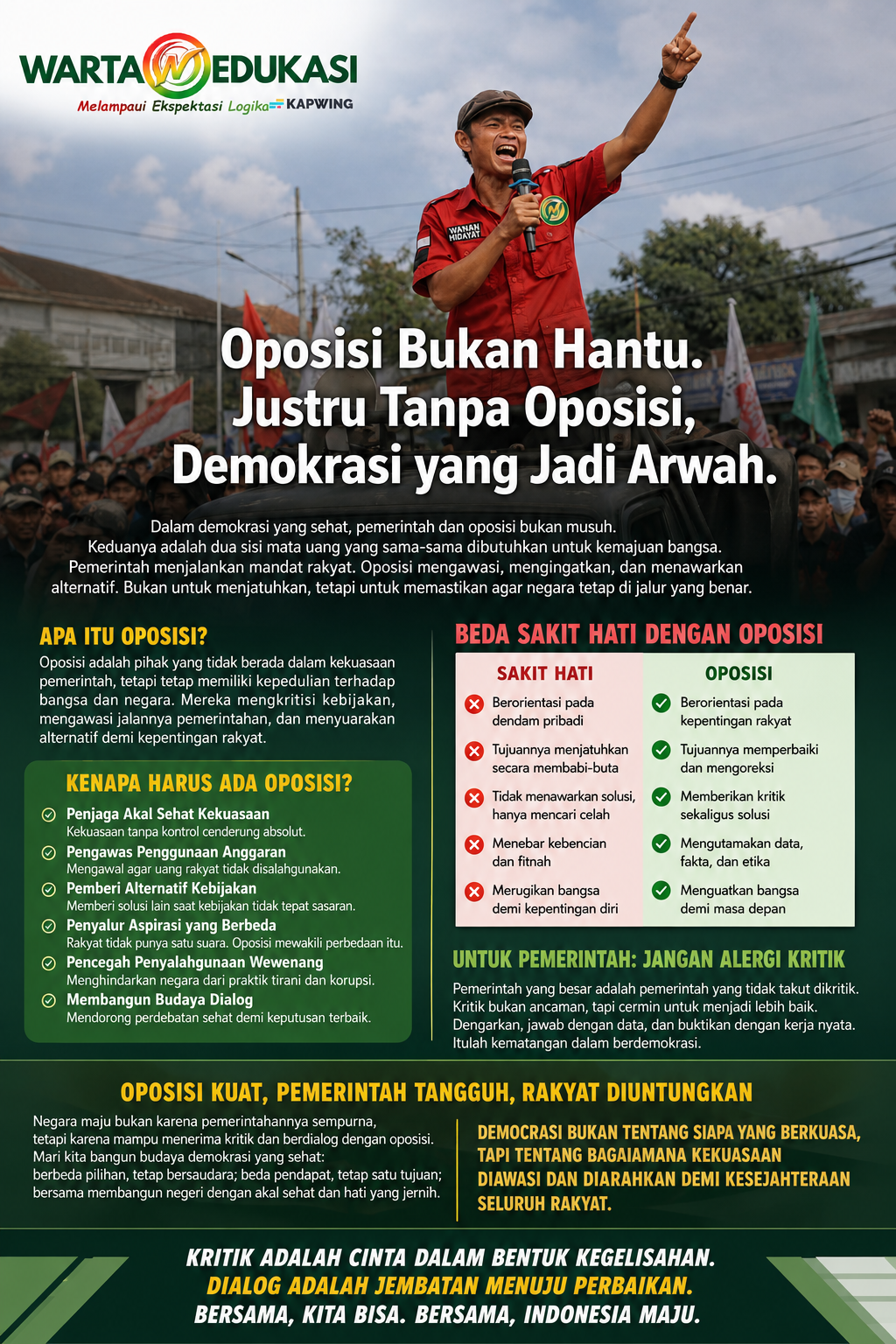 Oposisi yang sehat bukan lahir dari sakit hati, dendam, atau ambisi menjatuhkan pihak lain. Oposisi yang sehat hadir untuk mengawasi, mengkritisi, memberi masukan, dan menawarkan solusi bagi kepentingan rakyat.