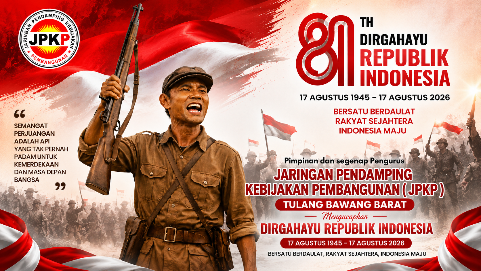 Poster peringatan HUT ke-81 Republik Indonesia menampilkan sosok pejuang mengangkat senjata dengan latar bendera Merah Putih dan ucapan Dirgahayu RI dari JPKP Tulang Bawang Barat.
