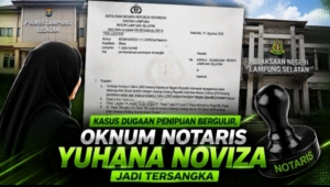 Polres Lampung Selatan Tetapkan Oknum Notaris Yuhana Noviza sebagai Tersangka